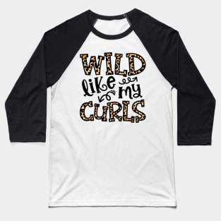 Wild Like My Curls Hairstylist Curly Hair Cute Funny Baseball T-Shirt